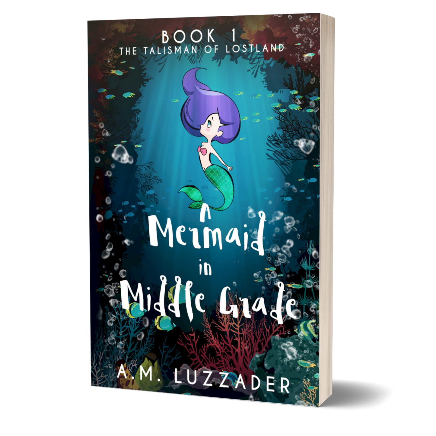 A Mermaid in Middle Grade Book 1: The Talisman of Lostland