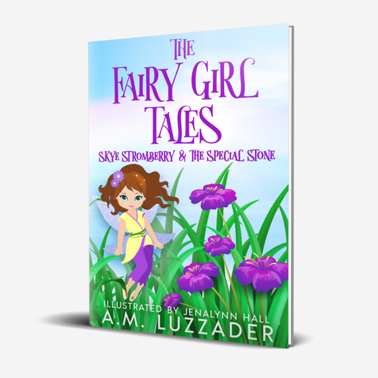 The Fairy Girl Tales: Skye Stromberry and the Special Stone