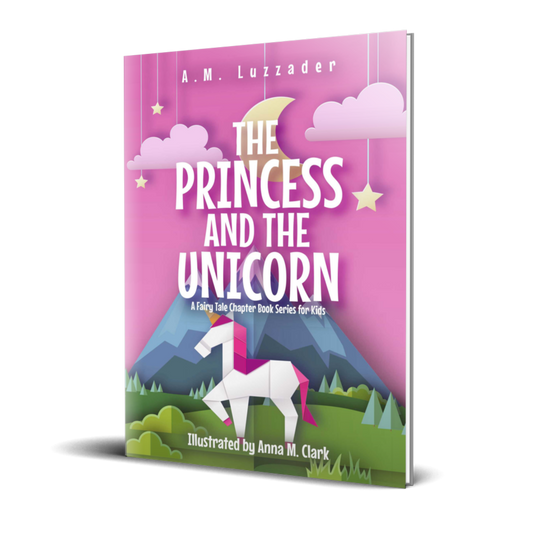 The Princess and the Unicorn: A Fairy Tale Chapter Book Series for Kids